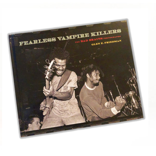 Fearless Vampire Killers  (The Bad Brains photographs of Glen E. Friedman)