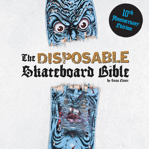 The Disposable Skateboard Bible: 10th Anniversary Edition Book (By Sean Cliver)